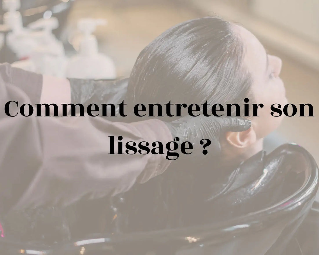Comment entretenir son lissage ?